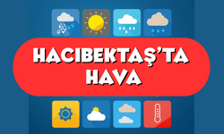 Hacıbektaş'ta Bu Hafta Hava Nasıl Olacak?