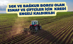 Bağ-Kur ve Vergi Borcu Olan Çiftçi ile Esnafa Kredi Kolaylığı