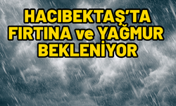 Hacıbektaş'ta Fırtına ve 5 Gün Yağmur Var!