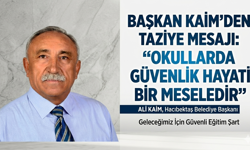 Başkan Kaim'den Taziye Mesajı: "Okullarda Güvenlik Hayati Bir Meseledir"