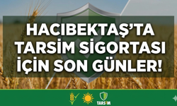 Hacıbektaşlı Çiftçilerin Dikkatine: Tarım Sigortasında Son Günler