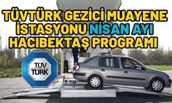 TÜVTÜRK Gezici Muayene İstasyonu 2026 Nisan Ayı Hacıbektaş Programı
