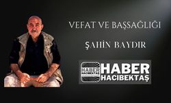 Hacıbektaş’ın Tanınan Esnaflarından Şahin Baydır Hayatını Kaybetti