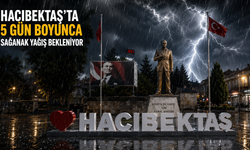 Hacıbektaş’ta 5 Gün Boyunca Sağanak Yağış Bekleniyor