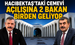 Hacıbektaş’taki Cemevi Açılışına 2 Bakan Birden Geliyor