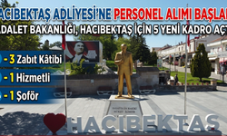 Hacıbektaş Adliyesi’ne Yeni Personel Alımı!