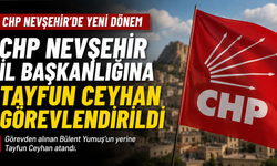 CHP Nevşehir İl Başkanlığına Tayfun Ceyhan Görevlendirildi