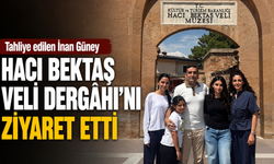 Tahliye Edilen İnan Güney’den Hacı Bektaş Veli Dergâhı Ziyareti