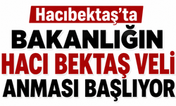 Hacıbektaş’ta Bakanlığın Hacı Bektaş Veli Anması Başlıyor