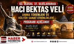 63. Ulusal, 37. Uluslararası Hacı Bektaş Veli Anma Törenleri ve Kültür Sanat Etkinlikleri Programı Açıklandı