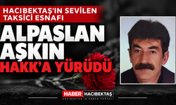 Hacıbektaş’ın Sevilen Taksici Esnafı Alpaslan Aşkın Hakk’a Yürüdü