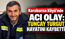 Karaburna Köyü’nde Acı Olay: Tuncay Turgut Hayatını Kaybetti