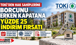 TOKİ borcunu erken kapatacaklara yüzde 25 indirim fırsatı