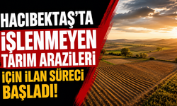 Hacıbektaş’ta İşlenmeyen Tarım Arazileri İçin İlan Süreci Başladı
