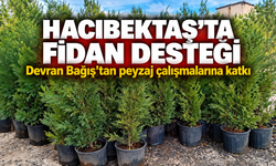 Hacıbektaş’ta Peyzaj Çalışmalarına Devran Bağış’tan Fidan Desteği