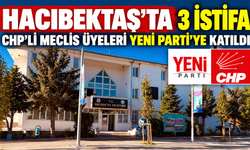Hacıbektaş Belediye Meclisinde CHP’den Üç İstifa: YENİ PARTİ’ye Katıldılar