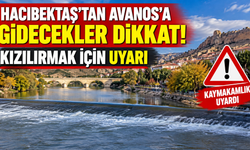 Hacıbektaş’tan Avanos’a Gidecekler Dikkat! Kızılırmak İçin Uyarı