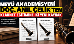 NEVÜ Akademisyeni Doç. Dr. Anıl Çelik’ten Klarnet Eğitimine İki Yeni Kaynak