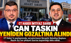 Nevşehir CT Haber İmtiyaz Sahibi Can Taşkın Yeniden Gözaltına Alındı