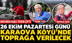 Hacıbektaşlı Tekin Çifti 26 Ekim’de Karaova Köyü’nde Toprağa Verilecek