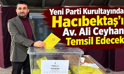 Yeni Parti Kurultayında Hacıbektaş’ı Av. Ali Ceyhan Temsil Edecek