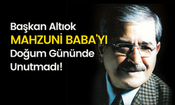 Başkan Altıok Mahzuni Baba'yı doğum gününde unutmadı!