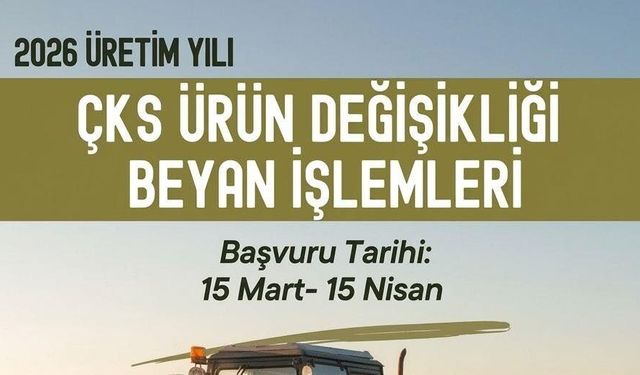 ÇKS Ürün Değişikliği Başvuruları Başladı