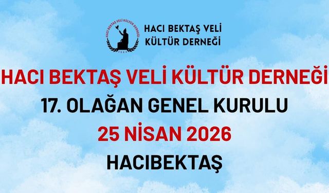 Hacı Bektaş Veli Kültür Derneği Genel Kurula Gidiyor