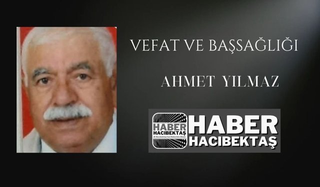 Hacıbektaş Çiğdem Köyü Esnaflarından "Petrolcü Ahmet" Yılmaz Hakk'a Yürüdü