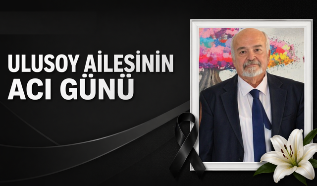 Ulusoy Ailesinin Acı Günü: Cenaze Günü Netleşti