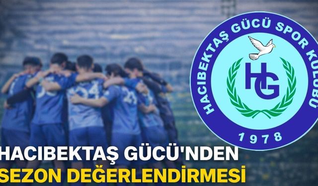 Hacıbektaş Gücü’nden Sezon Değerlendirmesi ve Teşekkür Mesajı