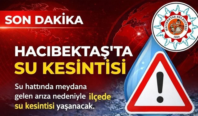 Hacıbektaş Belediyesi'nden ''Su Kesintisi Uyarısı''