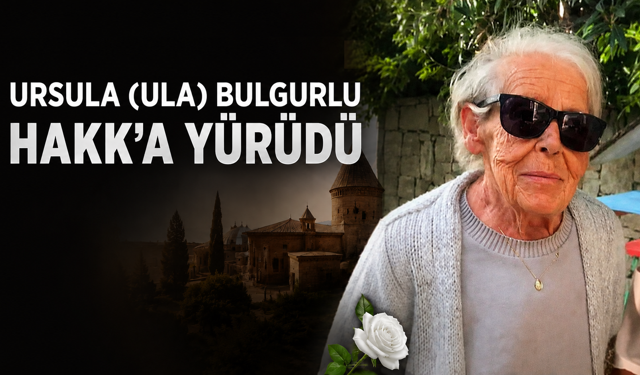 Hacıbektaş’ta Defnedilecek: Ursula (Ula) Bulgurlu Hayatını Kaybetti