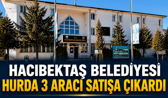 Hacıbektaş Belediyesi Hurda 3 Aracı Satışa Çıkardı