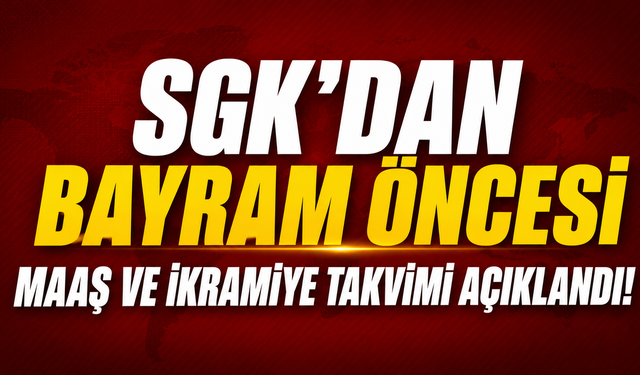 SGK’dan Bayram Öncesi Maaş ve İkramiye Takvimi Açıklaması