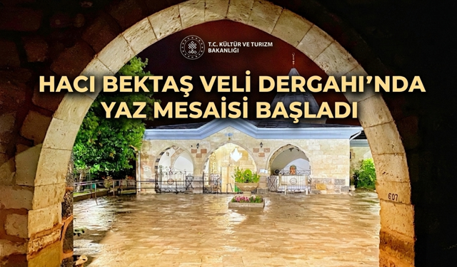Hacı Bektaş Veli Dergahı’nda Yaz Mesaisi Başladı: Ziyaret Saatleri Güncellendi!