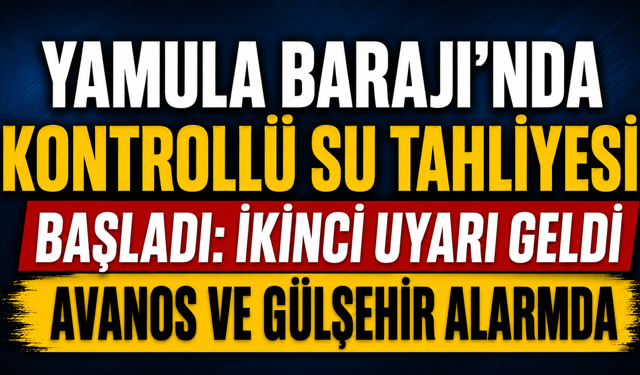 Yamula Barajı’nda Kontrollü Su Tahliyesi Başladı: İkinci Uyarı Geldi