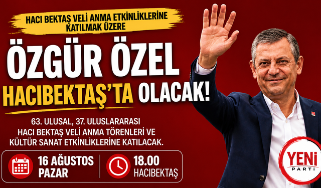 Özgür Özel, Hacı Bektaş Veli Anma Etkinlikleri İçin Hacıbektaş’ta Olacak