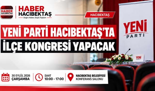 Yeni Parti Hacıbektaş İlçe Kongresi 30 Eylül”de Yapılacak