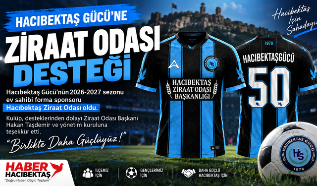 Hacıbektaş Gücü’nün 2026-2027 Sezonu Forma Sponsoru Hacıbektaş Ziraat Odası Oldu