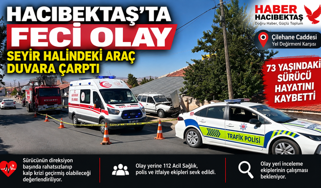 Hacıbektaş’ta Seyir Halindeki Araç Duvara Çarptı: 73 Yaşındaki Sürücü Hayatını Kaybetti