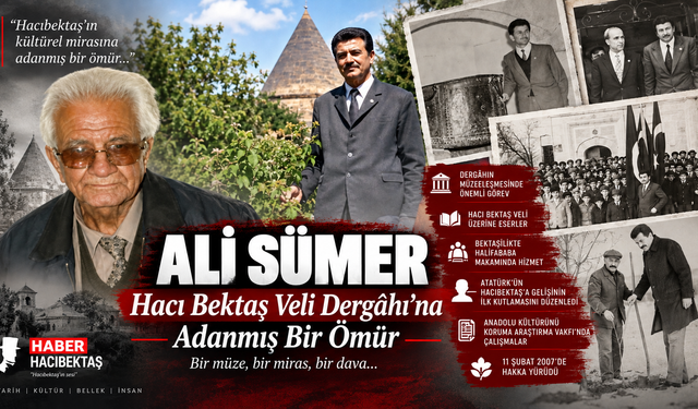 Ali Sümer Kimdir? Hacı Bektaş Veli Dergâhı’na Adanmış Bir Ömür