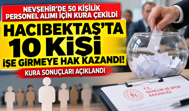 Hacıbektaş’ta 10 Kişi İşe Girmeye Hak Kazandı! Kura Sonuçları Açıklandı