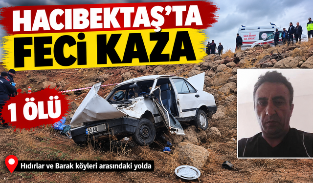 Hacıbektaş’ta Feci Kaza: Belbarak Köyünden Naci Durmaz Hayatını Kaybetti