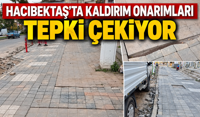 Hacıbektaş’ta Kaldırım Onarım Çalışmaları Tepki Çekiyor