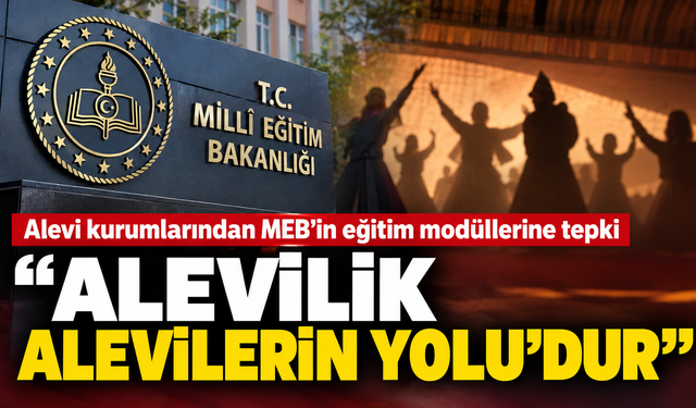 MEB’in Alevi-Bektaşi Eğitim Modüllerine Tepki: “Alevilik Alevilerin Yolu’dur”
