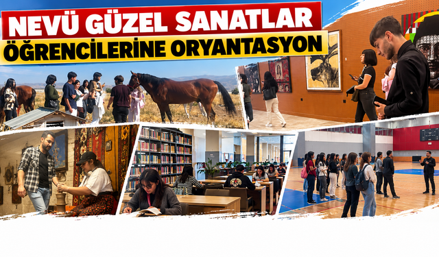 NEVÜ Güzel Sanatlar Fakültesi öğrencileri için oryantasyon programı düzenlendi