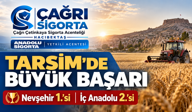 Çağrı Sigorta’dan TARSİM’de Büyük Başarı: Nevşehir 1.’si, İç Anadolu 2.’si