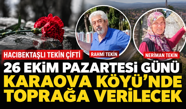 Hacıbektaşlı Tekin Çifti 26 Ekim’de Karaova Köyü’nde Toprağa Verilecek