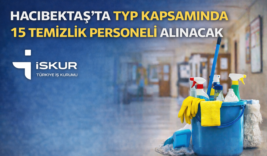 Hacıbektaş’ta İŞKUR TYP Kapsamında 15 Temizlik Personeli Alınacak